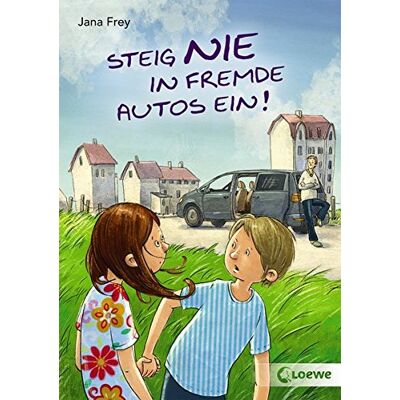 Jana Frey - Steig nie in fremde Autos ein! - Preis vom 22.06.2026 23:23:57 h Jana Frey - Steig nie in fremde Autos ein! - Preis vom 22.06.2026 23:23:57 h