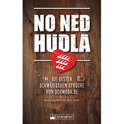 No ned hudla: Die besten schwäbischen Sprüche von Schwoba.de. Herausgegeben von Marc Jenter - Preis vom 20.06.2026 05:23:55 h No ned hudla: Die besten schwäbischen Sprüche von Schwoba.de. Herausgegeben von Marc Jenter - Preis vom 20.06.2026 05:23:55 h