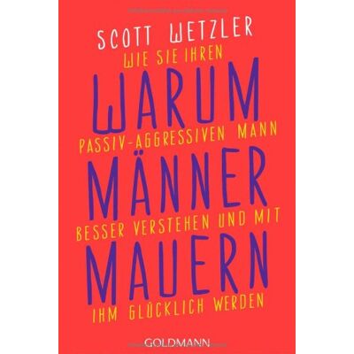 Scott Warum Männer mauern: Wie Sie Ihren passiv-aggressiven Mann besser verstehen und mit ihm glücklich werden - Preis vom 18.06.2026 05:44:55 h Scott Warum Männer mauern: Wie Sie Ihren passiv-aggressiven Mann besser verstehen und mit ihm glücklich werden - Preis vom 18.06.2026 05:44:55 h