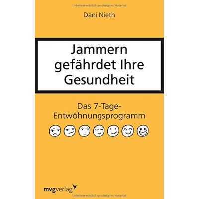 Dani Nieth - Jammern gefährdet Ihre Gesundheit: Das 7-Tage-Entwöhnungsprogramm - Preis vom 24.06.2026 19:44:00 h Dani Nieth - Jammern gefährdet Ihre Gesundheit: Das 7-Tage-Entwöhnungsprogramm - Preis vom 24.06.2026 19:44:00 h