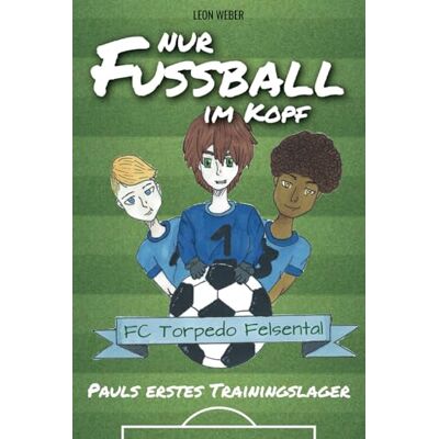 Weber Nur Fußball im Kopf - Pauls erstes Trainingslager - das Kinderbuch für 8-11-jährige Leser über Fußball, Freundschaft und gemeinsam bestandene Abenteuer. - Preis vom 07.08.2026 11:47:26 h Weber Nur Fußball im Kopf - Pauls erstes Trainingslager - das Kinderbuch für 8-11-jährige Leser über Fußball, Freundschaft und gemeinsam bestandene Abenteuer. - Preis vom 07.08.2026 11:47:26 h