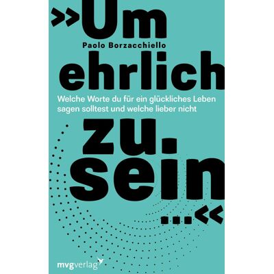 Paolo Borzacchiello - »Um ehrlich zu sein …«: Welche Worte du für ein glückliches Leben sagen solltest und welche lieber nicht - Preis vom 24.06.2026 19:44:00 h Paolo Borzacchiello - »Um ehrlich zu sein …«: Welche Worte du für ein glückliches Leben sagen solltest und welche lieber nicht - Preis vom 24.06.2026 19:44:00 h