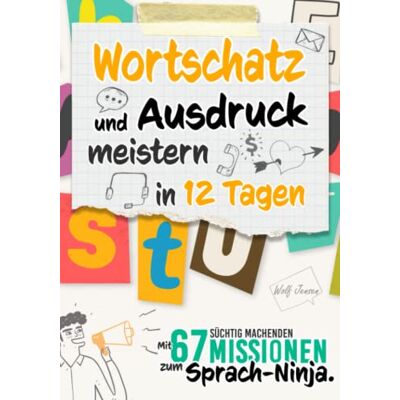 Jensen Wortschatz und Ausdruck meistern in 12 Tagen: Mit 67 süchtig machenden Missionen zum Sprach-Ninja - Preis vom 17.06.2026 05:34:31 h Jensen Wortschatz und Ausdruck meistern in 12 Tagen: Mit 67 süchtig machenden Missionen zum Sprach-Ninja - Preis vom 17.06.2026 05:34:31 h