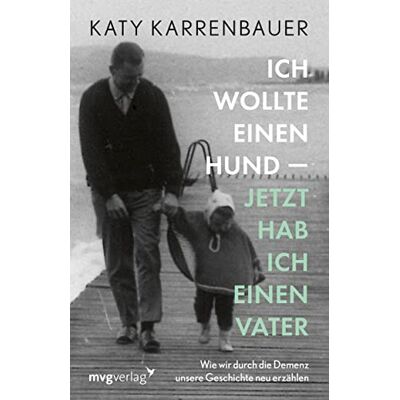 Katy Karrenbauer - Ich wollte einen Hund – jetzt hab ich einen Vater: Wie wir durch die Demenz unsere Geschichte neu erzählen - Preis vom 24.06.2026 19:44:00 h Katy Karrenbauer - Ich wollte einen Hund – jetzt hab ich einen Vater: Wie wir durch die Demenz unsere Geschichte neu erzählen - Preis vom 24.06.2026 19:44:00 h