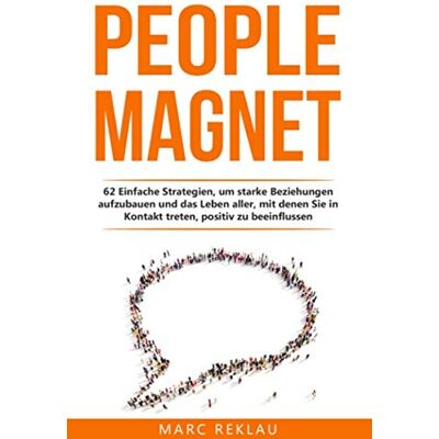Marc People Magnet: 62 Einfache Strategien, um starke Beziehungen aufzubauen und das Leben aller, mit denen Du in Kontakt kommst, positiv zu beeinflussen - Preis vom 20.06.2026 05:23:55 h Marc People Magnet: 62 Einfache Strategien, um starke Beziehungen aufzubauen und das Leben aller, mit denen Du in Kontakt kommst, positiv zu beeinflussen - Preis vom 20.06.2026 05:23:55 h