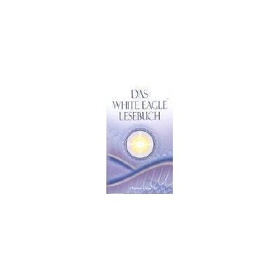 White Eagle - Das White Eagle Lesebuch - Preis vom 22.09.2026 03:35:57 h White Eagle - Das White Eagle Lesebuch - Preis vom 22.09.2026 03:35:57 h