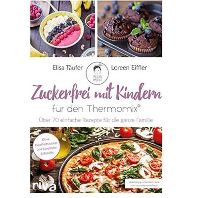 Loreen Eiffler - Zuckerfrei mit Kindern – für den Thermomix®: Über 70 einfache Rezepte für die ganze Familie - Preis vom 24.06.2026 07:42:13 h Loreen Eiffler - Zuckerfrei mit Kindern – für den Thermomix®: Über 70 einfache Rezepte für die ganze Familie - Preis vom 24.06.2026 07:42:13 h