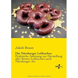 Braun Die Nuernberger Lebkuchen: Praktische Anleitung zur Herstellung aller Sorten Lebkuchen nach Nürnberger Art - Preis vom 14.06.2026 05:24:48 h Braun Die Nuernberger Lebkuchen: Praktische Anleitung zur Herstellung aller Sorten Lebkuchen nach Nürnberger Art - Preis vom 14.06.2026 05:24:48 h