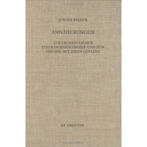 Becker Annäherungen: Zur urchristlichen Theologiegeschichte und zum Umgang mit ihren Quellen. Ausgewählte Aufsätze zum 60. Geburtstag mit einer Bibliographie ... für die neutestamentliche Wissenschaft) - Preis vom 13.06.2026 05:28:29 h Becker Annäherungen: Zur urchristlichen Theologiegeschichte und zum Umgang mit ihren Quellen. Ausgewählte Aufsätze zum 60. Geburtstag mit einer Bibliographie ... für die neutestamentliche Wissenschaft) - Preis vom 13.06.2026 05:28:29 h