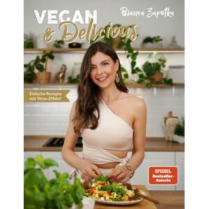 Bianca Zapatka - Vegan & Delicious: Einfache Rezepte mit Wow-Effekt! - Preis vom 16.06.2026 05:30:18 h Bianca Zapatka - Vegan & Delicious: Einfache Rezepte mit Wow-Effekt! - Preis vom 16.06.2026 05:30:18 h