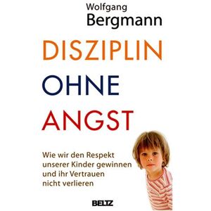 Bergmann Disziplin ohne Angst: Wie wir den Respekt unserer Kinder gewinnen und ihr Vertrauen nicht verlieren - Preis vom 14.06.2026 05:24:48 h Bergmann Disziplin ohne Angst: Wie wir den Respekt unserer Kinder gewinnen und ihr Vertrauen nicht verlieren - Preis vom 14.06.2026 05:24:48 h