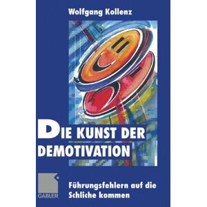 Wolfgang Kollenz - Die Kunst der Demotivation: Führungsfehlern Auf Die Schliche Kommen - Preis vom 15.06.2026 05:30:30 h Wolfgang Kollenz - Die Kunst der Demotivation: Führungsfehlern Auf Die Schliche Kommen - Preis vom 15.06.2026 05:30:30 h