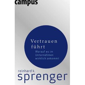 Sprenger, Reinhard K. - Vertrauen führt: Worauf es im Unternehmen wirklich ankommt - Preis vom 13.06.2026 05:28:29 h Sprenger, Reinhard K. - Vertrauen führt: Worauf es im Unternehmen wirklich ankommt - Preis vom 13.06.2026 05:28:29 h