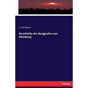 Braun Geschichte der Burggrafen von Altenburg - Preis vom 15.06.2026 05:30:30 h Braun Geschichte der Burggrafen von Altenburg - Preis vom 15.06.2026 05:30:30 h