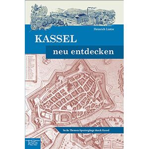 Heinrich Lintze - Kassel neu entdecken: Sechs Themenspaziergänge durch Kassel - Preis vom 13.06.2026 05:28:29 h Heinrich Lintze - Kassel neu entdecken: Sechs Themenspaziergänge durch Kassel - Preis vom 13.06.2026 05:28:29 h