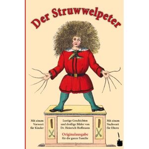 Heinrich Hoffmann - Der Struwwelpeter: Originalausgabe für die ganze Familie. Mit einem Vorwort für Kinder und einem Nachwort für Eltern - Preis vom 12.06.2026 05:40:31 h Heinrich Hoffmann - Der Struwwelpeter: Originalausgabe für die ganze Familie. Mit einem Vorwort für Kinder und einem Nachwort für Eltern - Preis vom 12.06.2026 05:40:31 h