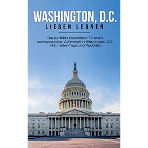 Becker Washington, D.C. lieben lernen: Der perfekte Reiseführer für einen unvergesslichen Aufenthalt in Washington, D.C. inkl. Insider-Tipps und Packliste - Preis vom 15.06.2026 05:30:30 h Becker Washington, D.C. lieben lernen: Der perfekte Reiseführer für einen unvergesslichen Aufenthalt in Washington, D.C. inkl. Insider-Tipps und Packliste - Preis vom 15.06.2026 05:30:30 h