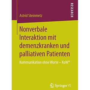 Astrid Steinmetz - Nonverbale Interaktion mit demenzkranken und palliativen Patienten: Kommunikation ohne Worte - KoW® - Preis vom 14.06.2026 05:24:48 h Astrid Steinmetz - Nonverbale Interaktion mit demenzkranken und palliativen Patienten: Kommunikation ohne Worte - KoW® - Preis vom 14.06.2026 05:24:48 h