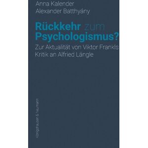 Anna Kalender - Rückkehr zum Psychologismus?: Zur Aktualität von Viktor Frankls Kritik an Alfried Längle - Preis vom 10.06.2026 05:35:22 h Anna Kalender - Rückkehr zum Psychologismus?: Zur Aktualität von Viktor Frankls Kritik an Alfried Längle - Preis vom 10.06.2026 05:35:22 h