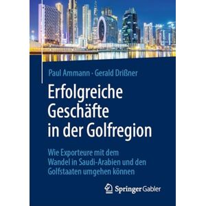 Paul Ammann - Erfolgreiche Geschäfte in der Golfregion: Wie Exporteure mit dem Wandel in Saudi-Arabien und den Golfstaaten umgehen können - Preis vom 15.06.2026 05:30:30 h Paul Ammann - Erfolgreiche Geschäfte in der Golfregion: Wie Exporteure mit dem Wandel in Saudi-Arabien und den Golfstaaten umgehen können - Preis vom 15.06.2026 05:30:30 h