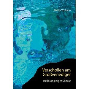 Braun Verschollen am Großvenediger: Hilflos in eisiger Sphäre - Preis vom 15.06.2026 05:30:30 h Braun Verschollen am Großvenediger: Hilflos in eisiger Sphäre - Preis vom 15.06.2026 05:30:30 h
