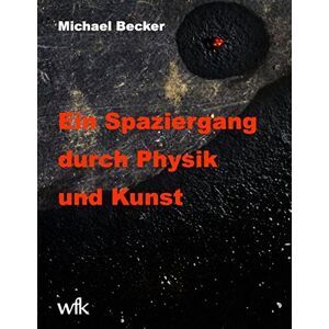 Becker Ein Spaziergang durch Physik und Kunst - Preis vom 16.06.2026 05:30:18 h Becker Ein Spaziergang durch Physik und Kunst - Preis vom 16.06.2026 05:30:18 h