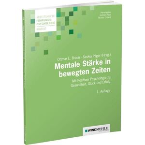 Braun Mentale Stärke in bewegten Zeiten: Mit Positiver Psychologie zu Gesundheit, Glück und Erfolg (Arbeitshefte Führungspsychologie) - Preis vom 15.06.2026 05:30:30 h Braun Mentale Stärke in bewegten Zeiten: Mit Positiver Psychologie zu Gesundheit, Glück und Erfolg (Arbeitshefte Führungspsychologie) - Preis vom 15.06.2026 05:30:30 h