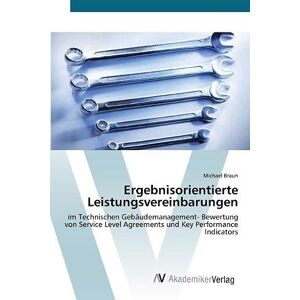 Braun Ergebnisorientierte Leistungsvereinbarungen: im Technischen Gebäudemanagement- Bewertung von Service Level Agreements und Key Performance Indicators - Preis vom 15.06.2026 05:30:30 h Braun Ergebnisorientierte Leistungsvereinbarungen: im Technischen Gebäudemanagement- Bewertung von Service Level Agreements und Key Performance Indicators - Preis vom 15.06.2026 05:30:30 h