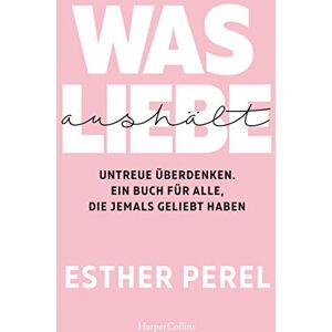 Perel Was Liebe aushält - Untreue überdenken. Ein Buch für alle, die jemals geliebt haben - Preis vom 12.06.2026 05:40:31 h Perel Was Liebe aushält - Untreue überdenken. Ein Buch für alle, die jemals geliebt haben - Preis vom 12.06.2026 05:40:31 h