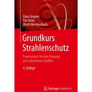 Claus Grupen - Grundkurs Strahlenschutz: Praxiswissen für den Umgang mit radioaktiven Stoffen - Preis vom 11.06.2026 05:43:19 h Claus Grupen - Grundkurs Strahlenschutz: Praxiswissen für den Umgang mit radioaktiven Stoffen - Preis vom 11.06.2026 05:43:19 h
