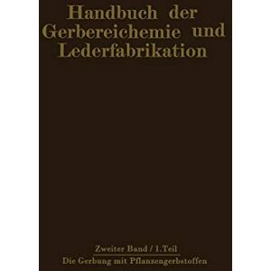 Bergmann Die Gerbung mit Pflanzengerbstoffen: Gerbmittel und Gerbverfahren (Handbuch der Gerbereichemie und Lederfabrikation / Das Leder) (German Edition) ... und Lederfabrikation, 2, Band 2) - Preis vom 16.06.2026 05:30:18 h Bergmann Die Gerbung mit Pflanzengerbstoffen: Gerbmittel und Gerbverfahren (Handbuch der Gerbereichemie und Lederfabrikation / Das Leder) (German Edition) ... und Lederfabrikation, 2, Band 2) - Preis vom 16.06.2026 05:30:18 h