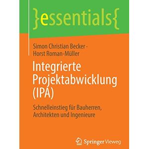 Becker Integrierte Projektabwicklung (IPA): Schnelleinstieg für Bauherren, Architekten und Ingenieure (essentials) - Preis vom 11.06.2026 05:43:19 h Becker Integrierte Projektabwicklung (IPA): Schnelleinstieg für Bauherren, Architekten und Ingenieure (essentials) - Preis vom 11.06.2026 05:43:19 h