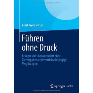 Ernst Kronawitter - Führen Ohne Druck: Erfolgreiches Bankgeschäft Ohne Zielvorgaben und Vertriebsabhängige Vergütungen (German Edition) - Preis vom 16.06.2026 05:30:18 h Ernst Kronawitter - Führen Ohne Druck: Erfolgreiches Bankgeschäft Ohne Zielvorgaben und Vertriebsabhängige Vergütungen (German Edition) - Preis vom 16.06.2026 05:30:18 h