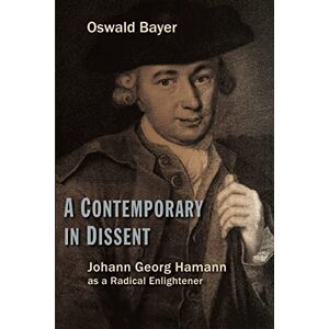 Bayer A Contemporary in Dissent: Johann Georg Hamann as a Radical Enlightener: Johann Georg Hamann as Radical Enlightener - Preis vom 12.06.2026 05:40:31 h Bayer A Contemporary in Dissent: Johann Georg Hamann as a Radical Enlightener: Johann Georg Hamann as Radical Enlightener - Preis vom 12.06.2026 05:40:31 h