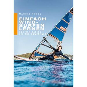 Manuel Vogel - Einfach Windsurfen lernen: Von den Basics bis zur Powerhalse - Preis vom 14.06.2026 05:24:48 h Manuel Vogel - Einfach Windsurfen lernen: Von den Basics bis zur Powerhalse - Preis vom 14.06.2026 05:24:48 h