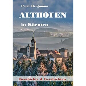 Bergmann Althofen in Kärnten: Geschichte und Geschichten - Preis vom 16.06.2026 05:30:18 h Bergmann Althofen in Kärnten: Geschichte und Geschichten - Preis vom 16.06.2026 05:30:18 h