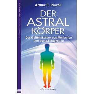 Powell, Arthur E. - Der Astralkörper: Der Gefühlskörper des Menschen und seine Fähigkeiten - Preis vom 15.06.2026 05:30:30 h Powell, Arthur E. - Der Astralkörper: Der Gefühlskörper des Menschen und seine Fähigkeiten - Preis vom 15.06.2026 05:30:30 h