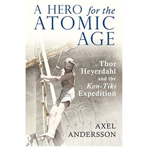 Andersson A Hero for the Atomic Age: Thor Heyerdahl and the «Kon-Tiki» Expedition - Preis vom 15.06.2026 05:30:30 h Andersson A Hero for the Atomic Age: Thor Heyerdahl and the «Kon-Tiki» Expedition - Preis vom 15.06.2026 05:30:30 h