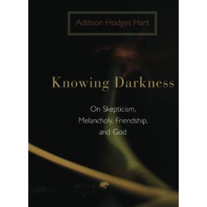 Hart Knowing Darkness: On Skepticism, Melancholy, Friendship, and God - Preis vom 12.06.2026 05:40:31 h Hart Knowing Darkness: On Skepticism, Melancholy, Friendship, and God - Preis vom 12.06.2026 05:40:31 h