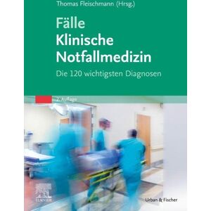 Thomas Fleischmann - Fälle Klinische Notfallmedizin: Die 120 wichtigsten Diagnosen - Preis vom 15.06.2026 05:30:30 h Thomas Fleischmann - Fälle Klinische Notfallmedizin: Die 120 wichtigsten Diagnosen - Preis vom 15.06.2026 05:30:30 h