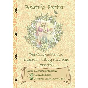 Beatrix Potter - Die Geschichte von Duchess, Ribby und den Pasteten (inklusive Ausmalbilder und Cliparts zum Download): The Tale of the Pie and the Patty-Pan ; ... Erwachsene, Geschenkbuch, Geschenk - Preis vom 15.06.2026 05:30:30 h Beatrix Potter - Die Geschichte von Duchess, Ribby und den Pasteten (inklusive Ausmalbilder und Cliparts zum Download): The Tale of the Pie and the Patty-Pan ; ... Erwachsene, Geschenkbuch, Geschenk - Preis vom 15.06.2026 05:30:30 h