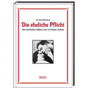 Karl Weißbrodt - Die eheliche Pflicht: Ein ärztlicher Führer aus Uromas Zeiten - Preis vom 11.06.2026 05:43:19 h Karl Weißbrodt - Die eheliche Pflicht: Ein ärztlicher Führer aus Uromas Zeiten - Preis vom 11.06.2026 05:43:19 h