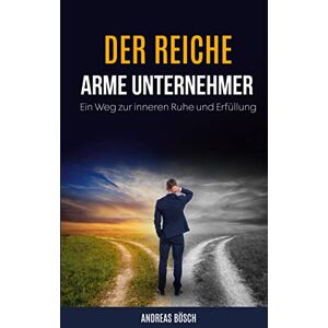 Bosch Der reiche, arme Unternehmer!: Ein Weg zur inneren Ruhe und Erfüllung - Preis vom 13.06.2026 05:28:29 h Bosch Der reiche, arme Unternehmer!: Ein Weg zur inneren Ruhe und Erfüllung - Preis vom 13.06.2026 05:28:29 h