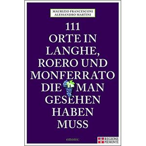 Alessandro Martini - 111 Orte in Langhe, Roero und Monferrato, die man gesehen haben muss: Reiseführer - Preis vom 15.06.2026 05:30:30 h Alessandro Martini - 111 Orte in Langhe, Roero und Monferrato, die man gesehen haben muss: Reiseführer - Preis vom 15.06.2026 05:30:30 h
