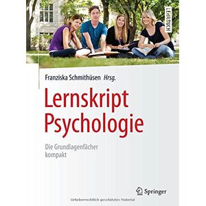 Franziska Schmithüsen - Lernskript Psychologie: Die Grundlagenfächer kompakt (Springer-Lehrbuch) - Preis vom 16.06.2026 05:30:18 h Franziska Schmithüsen - Lernskript Psychologie: Die Grundlagenfächer kompakt (Springer-Lehrbuch) - Preis vom 16.06.2026 05:30:18 h