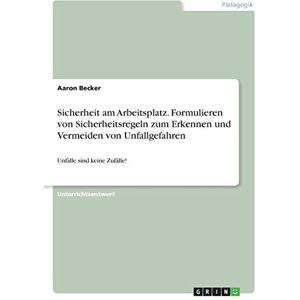 Becker Sicherheit am Arbeitsplatz. Formulieren von Sicherheitsregeln zum Erkennen und Vermeiden von Unfallgefahren: Unfälle sind keine Zufälle! - Preis vom 11.06.2026 05:43:19 h Becker Sicherheit am Arbeitsplatz. Formulieren von Sicherheitsregeln zum Erkennen und Vermeiden von Unfallgefahren: Unfälle sind keine Zufälle! - Preis vom 11.06.2026 05:43:19 h