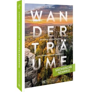 Becker Wanderträume Sächsische Schweiz: 25 richtig schöne Touren zum Entdecken und Genießen - Preis vom 12.06.2026 05:40:31 h Becker Wanderträume Sächsische Schweiz: 25 richtig schöne Touren zum Entdecken und Genießen - Preis vom 12.06.2026 05:40:31 h