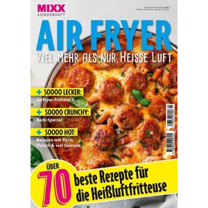 MIXX Airfryer-Spezial: Über 70 Rezepte für die Heißluftfritteuse Heft 03/2025: Rezepte und Tipps, die wirklich funktionieren! - Preis vom 11.06.2026 05:43:19 h MIXX Airfryer-Spezial: Über 70 Rezepte für die Heißluftfritteuse Heft 03/2025: Rezepte und Tipps, die wirklich funktionieren! - Preis vom 11.06.2026 05:43:19 h