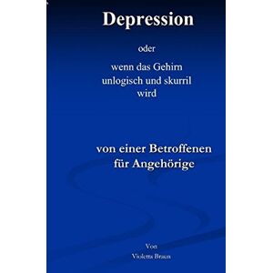 Braun Depression: oder wenn das Gehirn unlogisch und skurril wird - Preis vom 15.06.2026 05:30:30 h Braun Depression: oder wenn das Gehirn unlogisch und skurril wird - Preis vom 15.06.2026 05:30:30 h