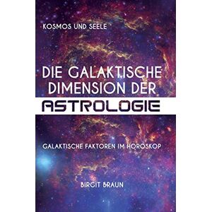 Braun Die galaktische Dimension der Astrologie: Galaktische Faktoren im Horoskop - Preis vom 15.06.2026 05:30:30 h Braun Die galaktische Dimension der Astrologie: Galaktische Faktoren im Horoskop - Preis vom 15.06.2026 05:30:30 h